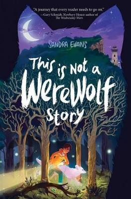 This Is Not a Werewolf Story Sandra Evans 9781481444811