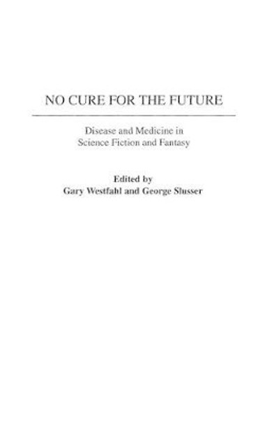 No Cure for the Future by Gary Westfahl
