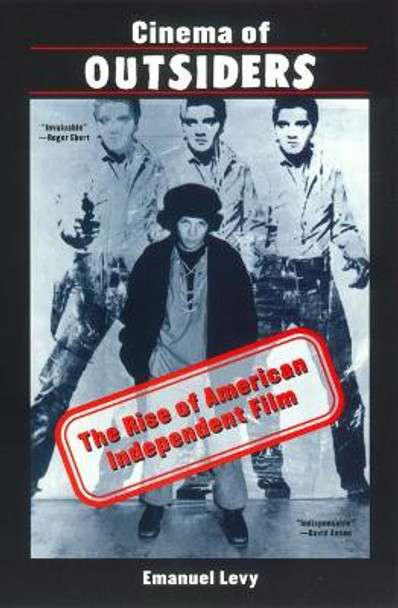 Cinema of Outsiders: The Rise of American Independent Film Emanuel Levy 9780814751244