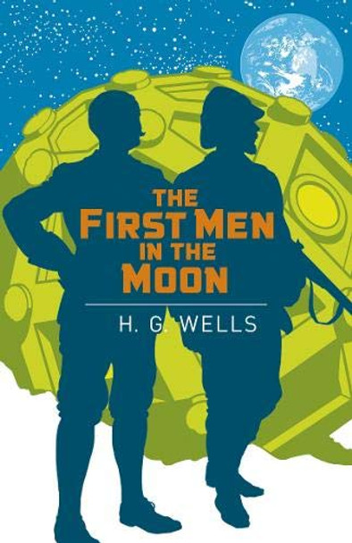 The First Men in the Moon Herbert George Wells 9781789509809