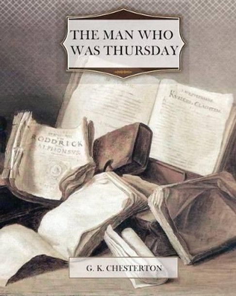 The Man Who Was Thursday G K Chesterton 9781463541255