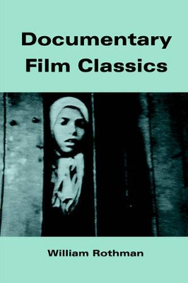 Documentary Film Classics by William Rothman (University of Miami)