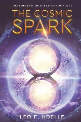 The Cosmic Spark by Leo Elone Ndelle