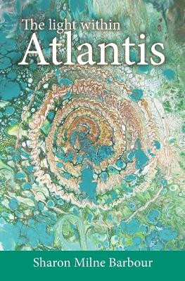 The light within Atlantis by Sharon Milne Barbour