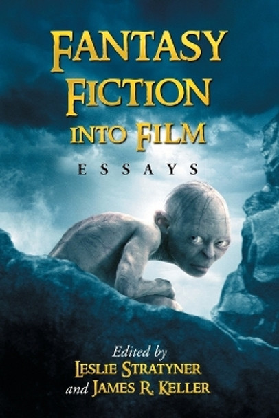 Fantasy Fiction into Film by Leslie Stratyner