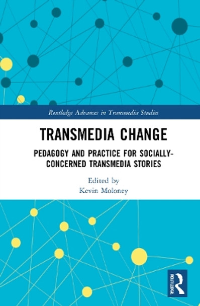 Transmedia Change by Kevin Moloney (Ball State University, USA)