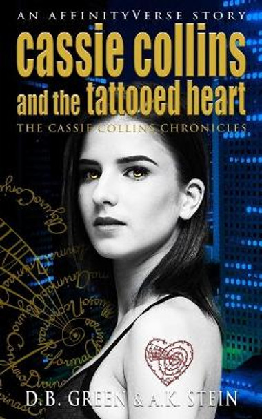Cassie Collins and the Tattooed Heart by A K Stein