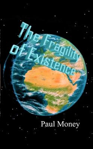 The Fragility of Existence Paul Money 9781794196230