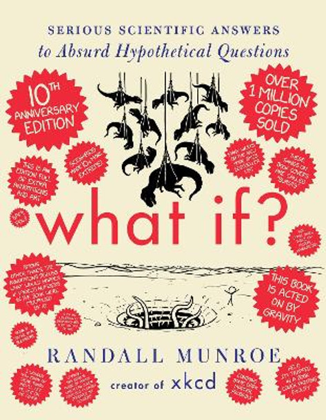 What If? 10th Anniversary Edition: Serious Scientific Answers to Absurd Hypothetical Questions Randall Munroe 9781399818964