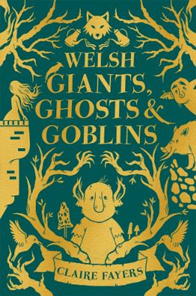 Welsh Giants, Ghosts and Goblins Claire Fayers 9781915444707