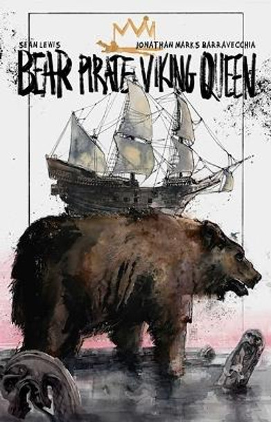 Bear Pirate Viking Queen Volume 1 by Sean Lewis