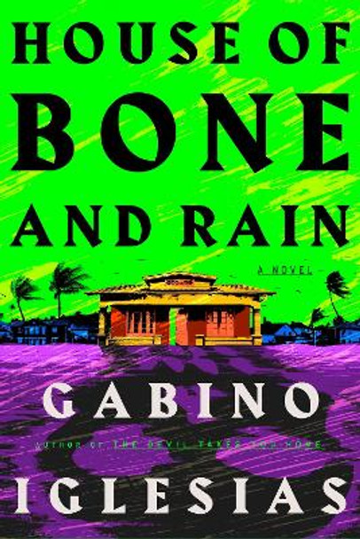 House of Bone and Rain Gabino Iglesias 9781835411919