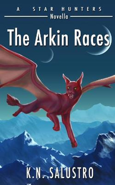 The Arkin Races by K N Salustro