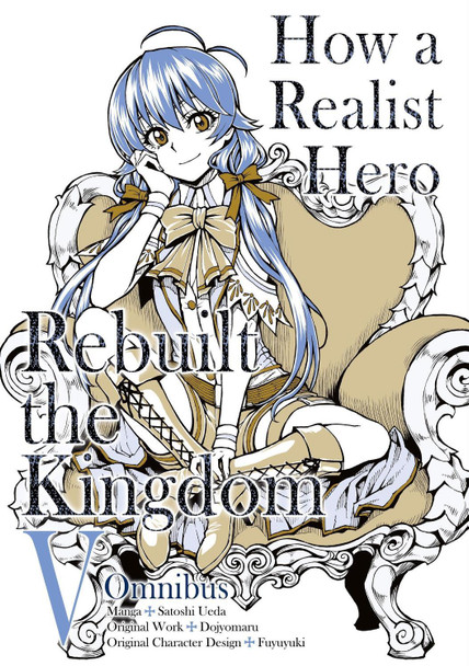 How a Realist Hero Rebuilt the Kingdom (Manga): Omnibus 5 by Dojyomaru