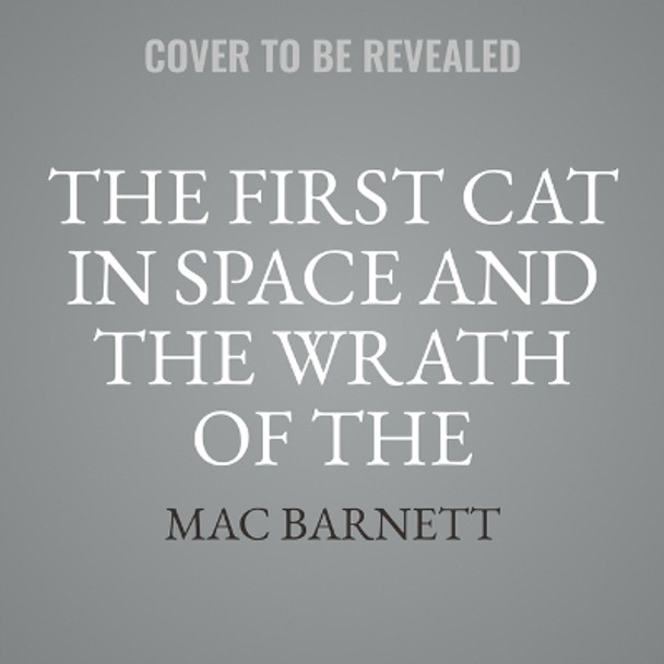 The First Cat in Space and the Wrath of the Paperclip Mac Barnett 9798874817862