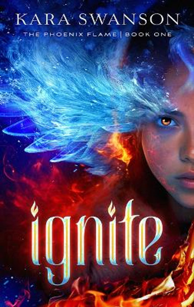 Ignite by Kara Swanson