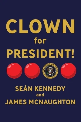 Clown for President! by Sen Kennedy