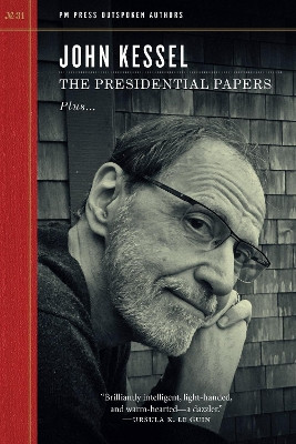 The Presidential Papers by John Kessel
