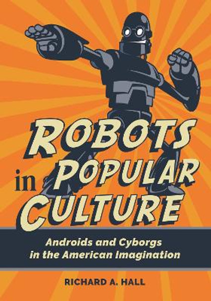 Robots in Popular Culture by Richard A. Hall Robots in Popular Culture by Richard A. Hall