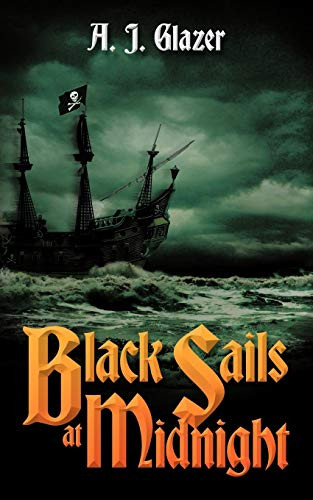 Black Sails at Midnight by A. J. Glazer