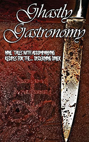 Ghastly Gastronomy by Erin Reynolds