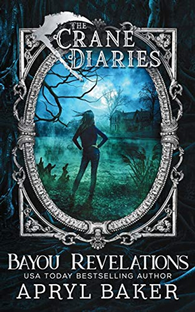 The Crane Diaries: Bayou Revelations Apryl Baker 9781640348073