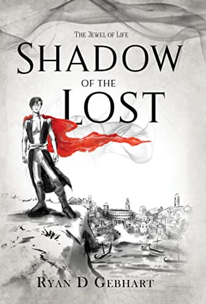 Shadow of the Lost: A Novel in the Jewel of Life Series Ryan D Gebhart 9781732635579