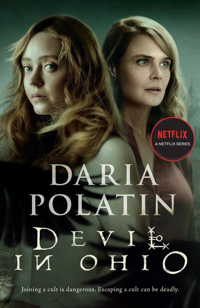 Devil in Ohio: The Haunting Thriller Behind the Hit Netflix TV Series Based on True Events Daria Polatin 9781800751378