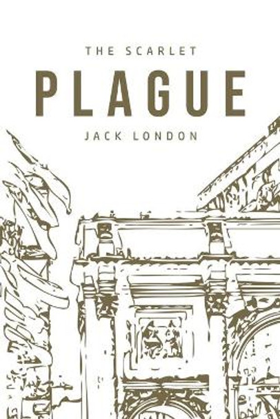 The Scarlet Plague Jack London 9781800760349