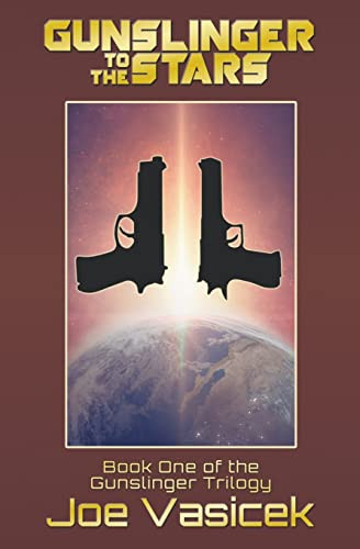 Gunslinger to the Stars by Joe Vasicek