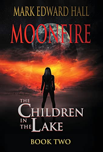 Moonfire: The Children in the Lake, Book Two Mark Edward Hall 9798218013158