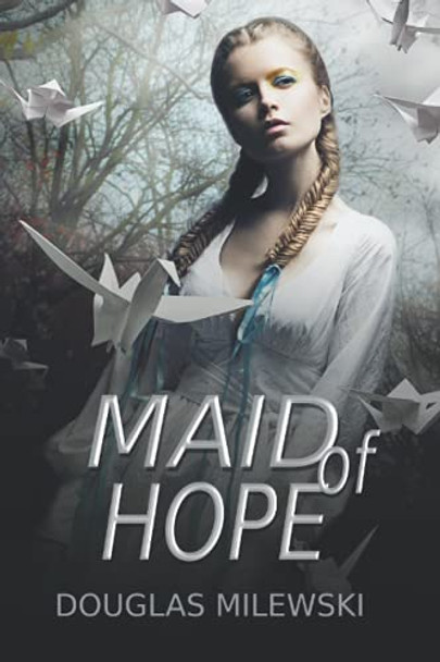 Maid of Hope by Douglas Milewski