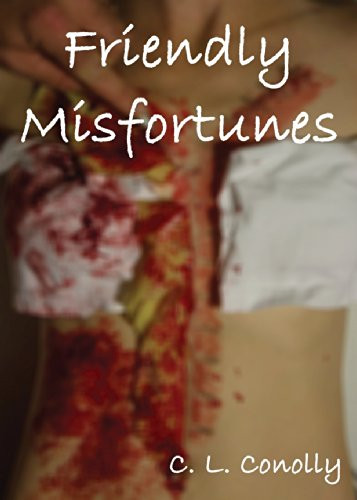 Friendly Misfortunes by C L Conolly