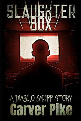 Slaughter Box: A Diablo Snuff Story Carver Pike 9781734158311