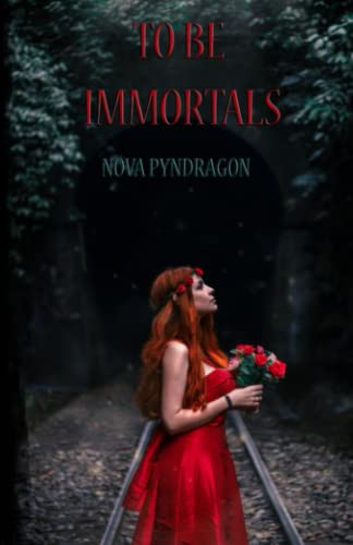 To Be Immortals by Nova Pyndragon