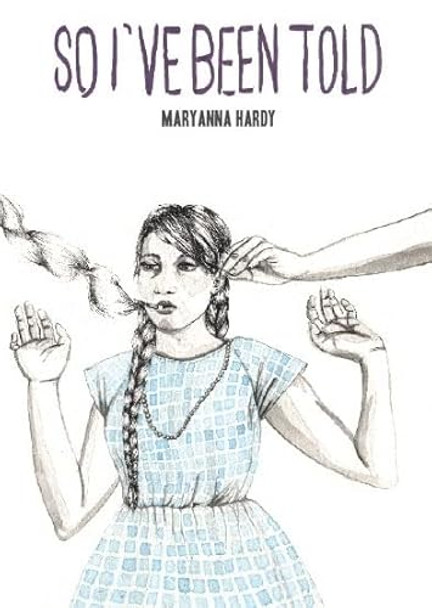 So I'Ve Been Told by Maryanna Hardy