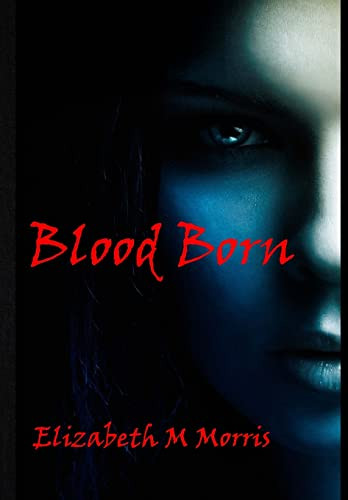 Blood Born Elizabeth M Morris 9781716178016