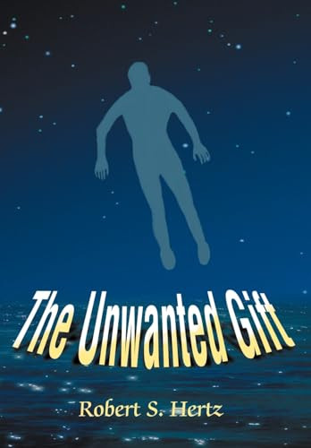 The Unwanted Gift Robert S Hertz 9780595670222