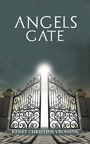 Angels Gate by Kerry Christine Vrossink