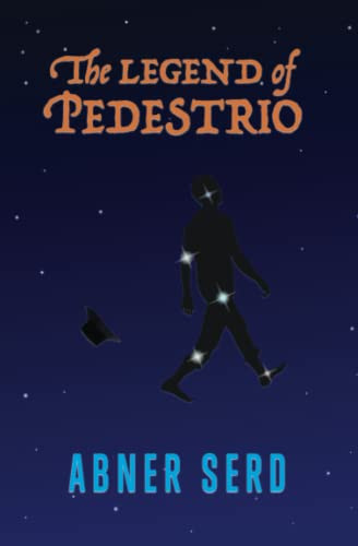 The Legend of Pedestrio by Abner Serd