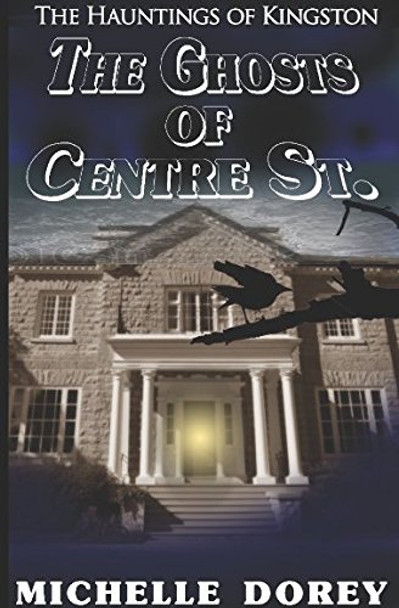 The Ghosts of Centre Street by Michelle Dorey The Ghosts of Centre Street by Michelle Dorey