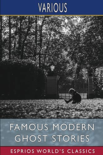 Famous Modern Ghost Stories (Esprios Classics) by Various