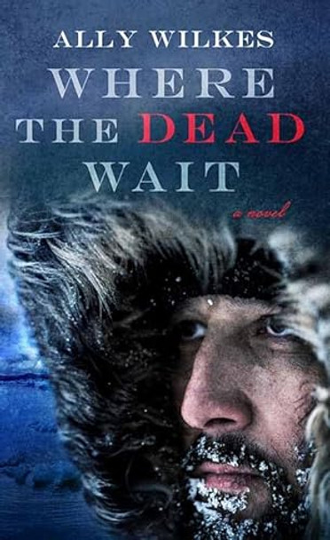 Where the Dead Wait Ally Wilkes 9798891641204
