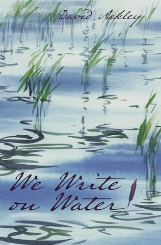 We Write on Water by David Ackley