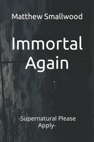 Immortal Again by Matthew Smallwood