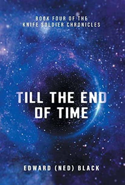Till the End of Time Edward (Ned) Black 9781039176898