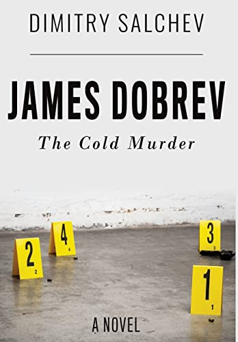 James Dobrev: The Cold Murder Dimitry Salchev 9798986571904
