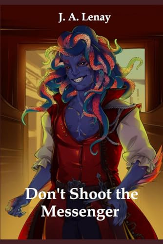Don't Shoot the Messenger by J A Lenay