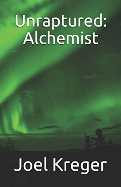 Unraptured: Alchemist Joel Kreger 9781733770934