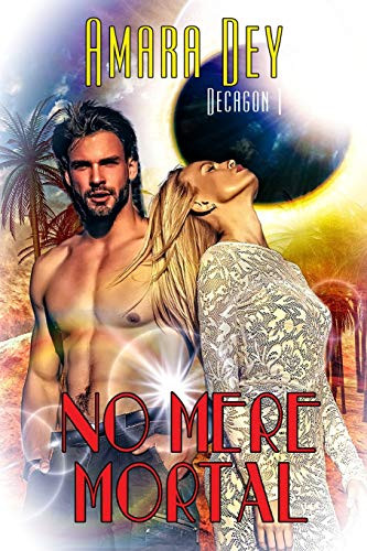 No Mere Mortal by Amara Dey